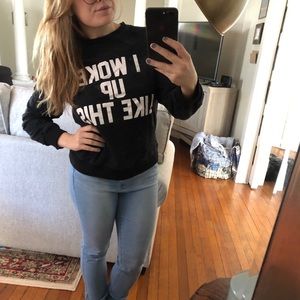 “I woke up like this” sweatshirt